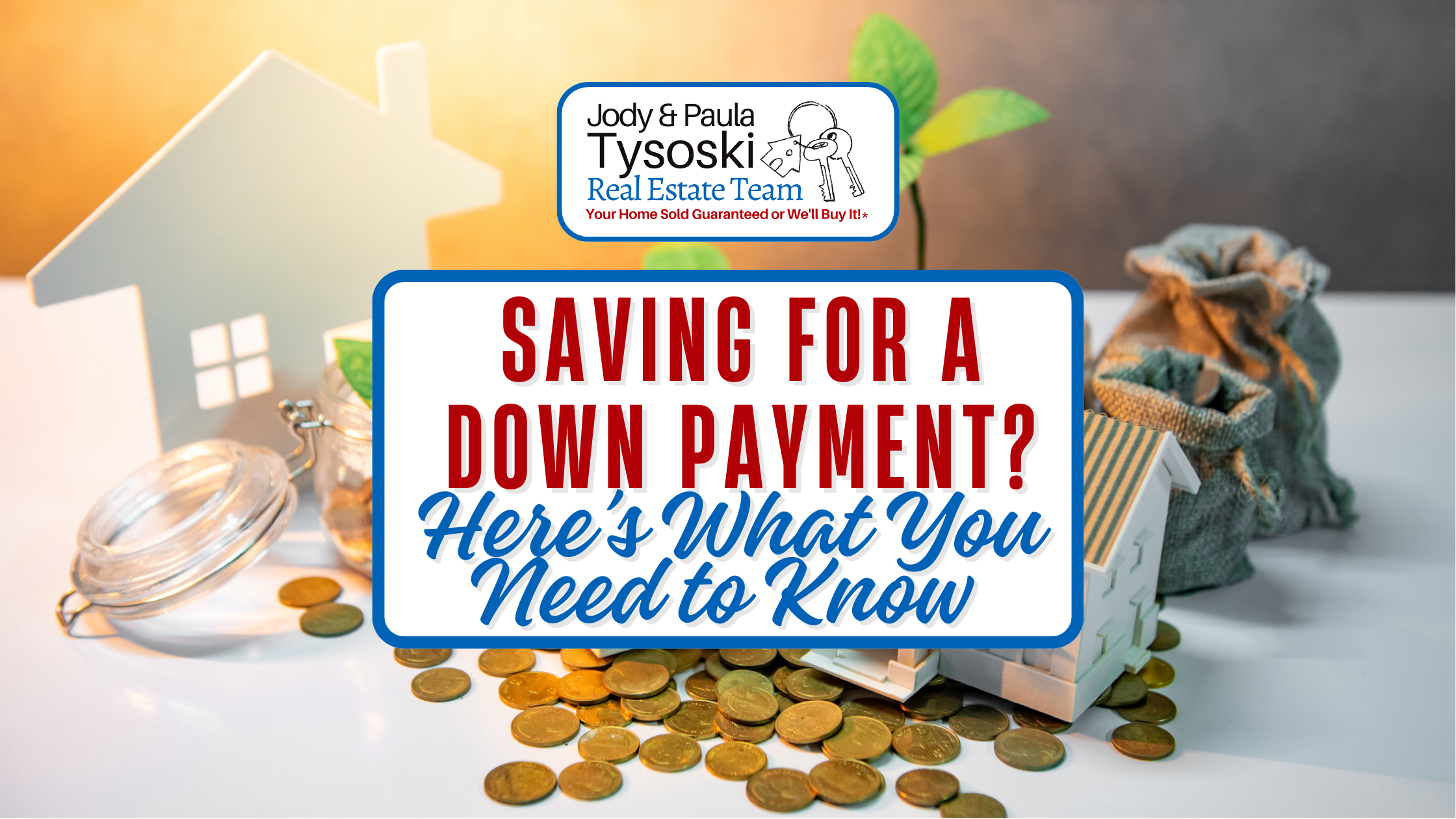 Saving for a Down Payment? Here’s What You Need to Know