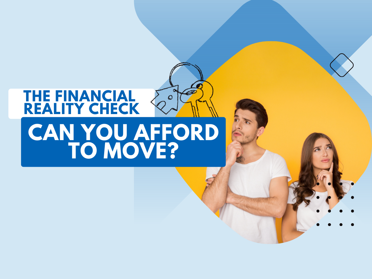 The Financial Reality Check: Can You Really Afford to Move?