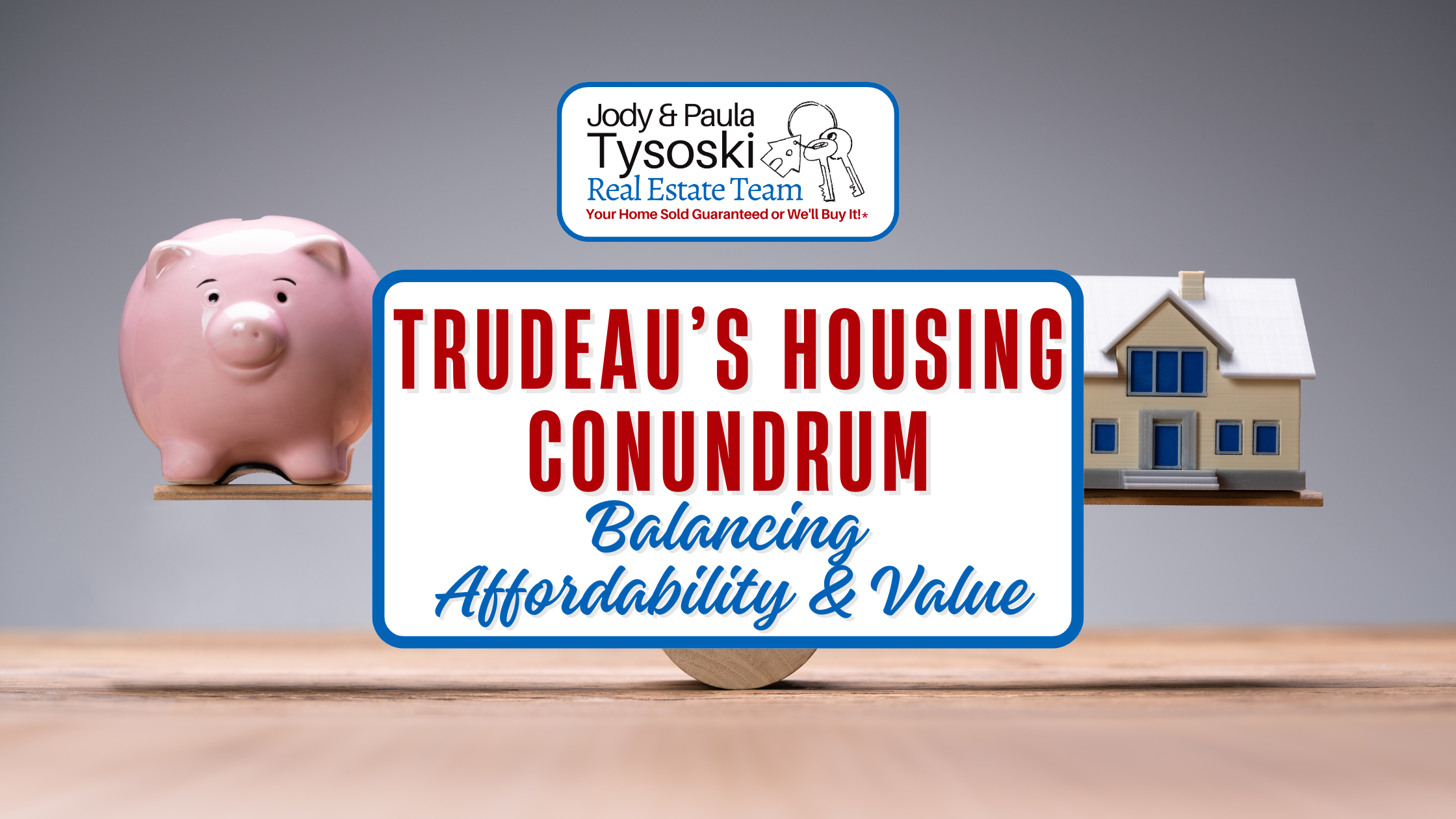 Trudeau’s Housing Conundrum Balancing Affordability and Value